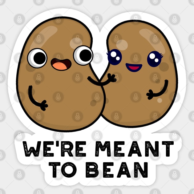 We're Meant To Bean Cute Legume Bean Pun Sticker by punnybone